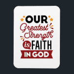 Our Greatest Strength Is Faith in God Quote マグネット<br><div class="desc">Declare your source of strength with this bold and inspiring quote: “Our Greatest Strength Is Faith in God.” Featuring clean, modern typography with vibrant accents, this faith-based design is perfect for anyone who walks boldly in God’s truth. Ideal for shirts, mugs, phone cases, posters, and stickers—whether you're uplifting yourself or...</div>