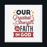 Our Greatest Strength Is Faith in God Quote マグネット<br><div class="desc">Declare your source of strength with this bold and inspiring quote: “Our Greatest Strength Is Faith in God.” Featuring clean, modern typography with vibrant accents, this faith-based design is perfect for anyone who walks boldly in God’s truth. Ideal for shirts, mugs, phone cases, posters, and stickers—whether you're uplifting yourself or...</div>