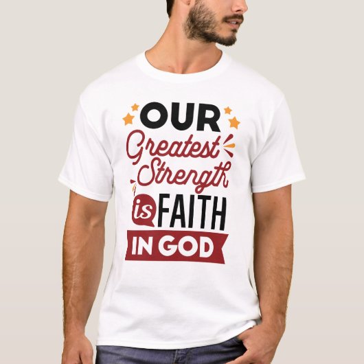 Our Greatest Strength Is Faith in God Quote Tシャツ (正面)