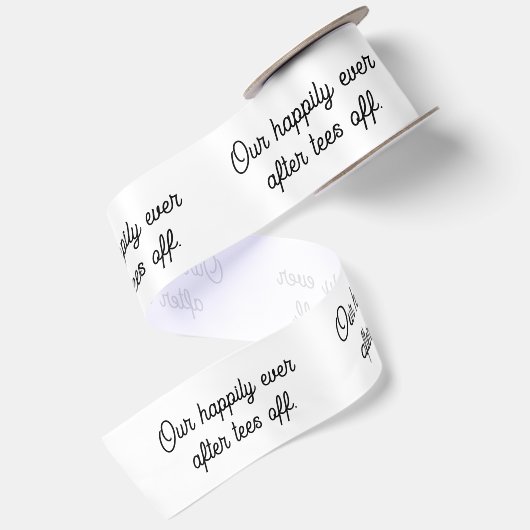 "Our Happily Ever After Tees Off" ウェディングファーバー サテンリボン (裏面)