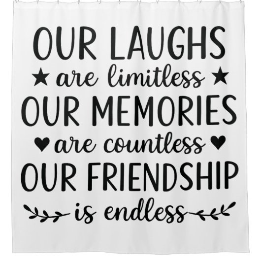 Our Laughs Are Limitless Friendship Quote  シャワーカーテン (正面)