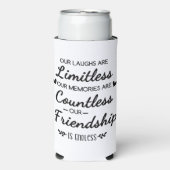 Our Laughs Are Limitless Friendship Quote スリム缶クーラー (Seltzer正面)