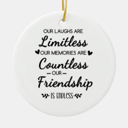 Our Laughs Are Limitless Friendship Quote セラミックオーナメント