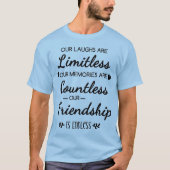 Our Laughs Are Limitless Friendship Quote Tシャツ (正面)