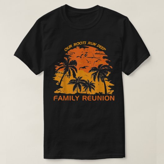 Our Roots Run Deep Matching Family Reunion Summer  Tシャツ (デザイン正面)