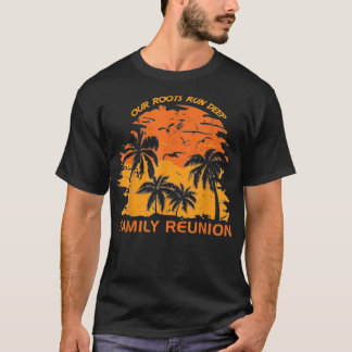 Our Roots Run Deep Matching Family Reunion Summer  Tシャツ
