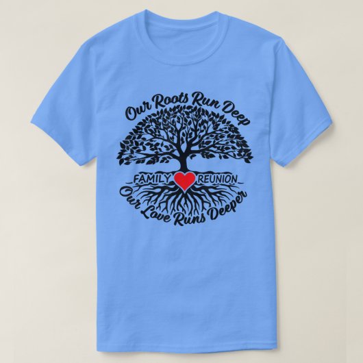 Our Roots Run Deep Our Love Runs Deeper Family Reu Tシャツ (デザイン正面)