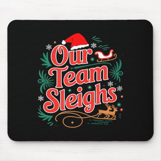 Our Team Sleighs Christmas Reindeers Santa's Worke マウスパッド (正面)