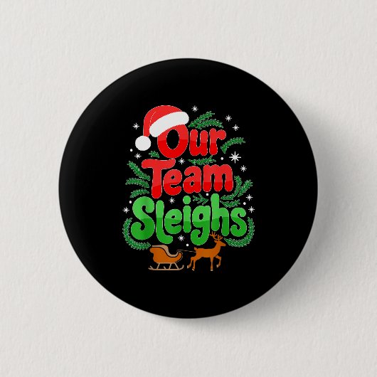 Our Team Sleighs Christmas Reindeers Santa's Worke 缶バッジ (正面)