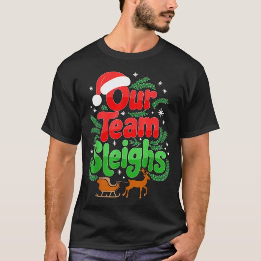 Our Team Sleighs Christmas Reindeers Santa's Worke Tシャツ (正面)