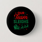 Our Team Sleighs Christmas Work Team Matching  缶バッジ (正面)