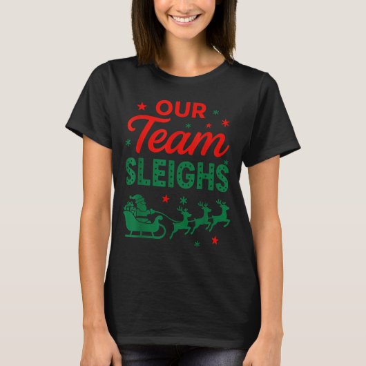 Our Team Sleighs Christmas Work Team Matching  Tシャツ (正面)