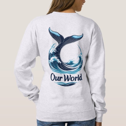 Our World Whale Tail Ocean Conservation スウェットシャツ (裏面)