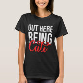 Out Here Being Cute Womens Floral Motivational Quo Tシャツ (正面)