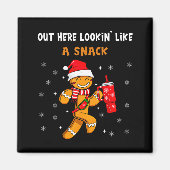 Out Here Looking Like A Snack Funny Gingerbread Ch マグネット (正面)