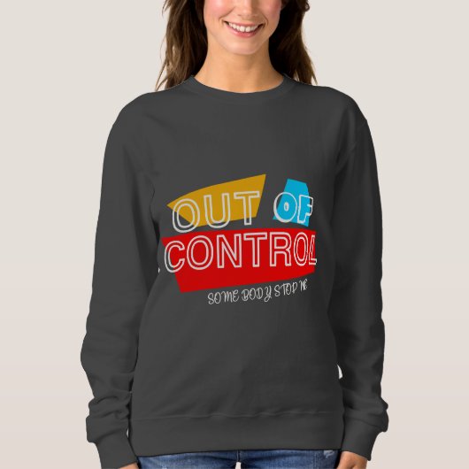 Out of Control – Bold Typography Statement Design スウェットシャツ (正面)