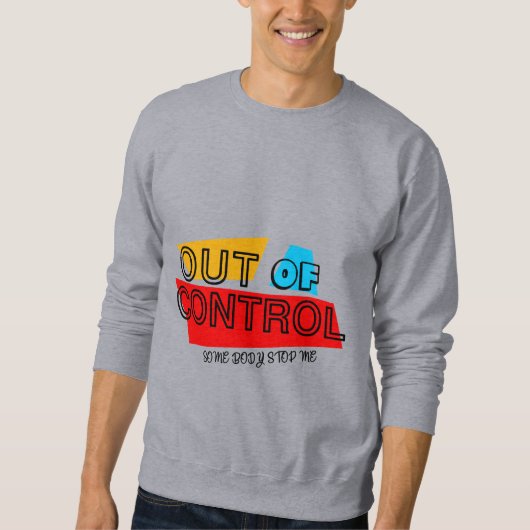 Out of Control – Bold Typography Statement Design スウェットシャツ (正面)