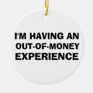 Out of Money Experience(Out of Money Experience) セラミックオーナメント