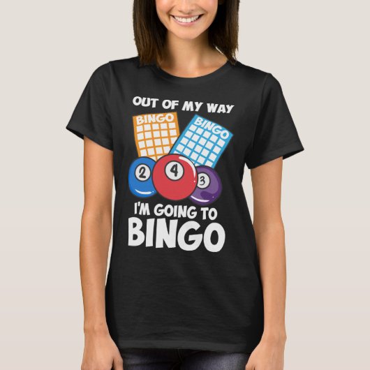 Out Of My Way Going To Bingo I Bingo Daubers I Gra Tシャツ (正面)