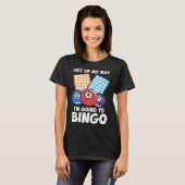 Out Of My Way Going To Bingo I Bingo Daubers I Gra Tシャツ (正面フル)
