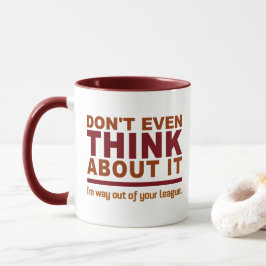 Out Of Your League mug -スタイルとカラーを選択 マグカップ