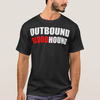 OUTBOUND BLOODHOUND  Funny call center and sales  Tシャツ