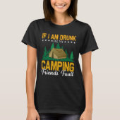 outddor camping with friends and drinking in the n tシャツ (正面)