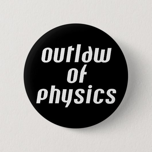 Outlaw of Physics – ホワイト文字 缶バッジ (正面)