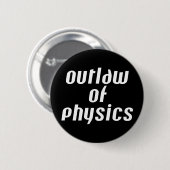 Outlaw of Physics – ホワイト文字 缶バッジ (正面&裏面)