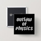 Outlaw of Physics – ホワイト文字 缶バッジ (正面&裏面)