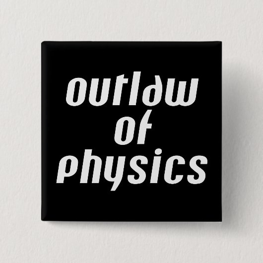 Outlaw of Physics – ホワイト文字 缶バッジ (正面)