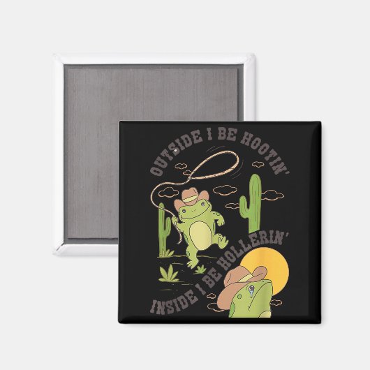 Outside I Be Hootin Inside I Be Hollerin Funny Cac マグネット (正面/裏面)