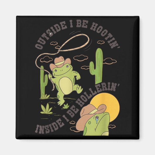 Outside I Be Hootin Inside I Be Hollerin Funny Cac マグネット (正面)