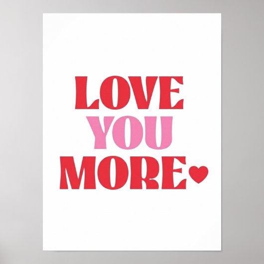 ove You More Poster | Cute Valentine Love ポスター (正面)