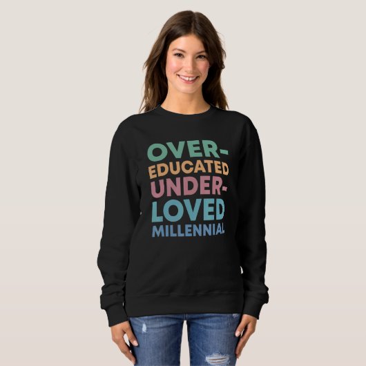 Over Educated Under Loved Millennials Womens Right スウェットシャツ (正面フル)