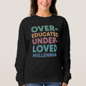 Over Educated Under Loved Millennials Womens Right スウェットシャツ (正面)