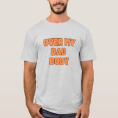 OVER MY DAD BODY Tシャツ (正面)