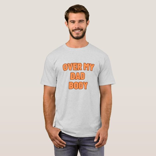 OVER MY DAD BODY Tシャツ (正面フル)