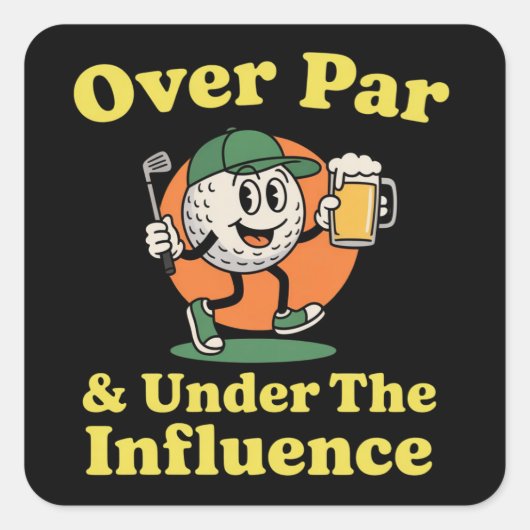 Over Par and Under The Influence Golf Drinking  スクエアシール (正面)