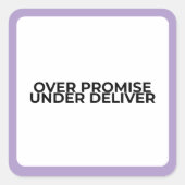 Over Promise Under Deliver Bold Typographic  スクエアシール (正面)