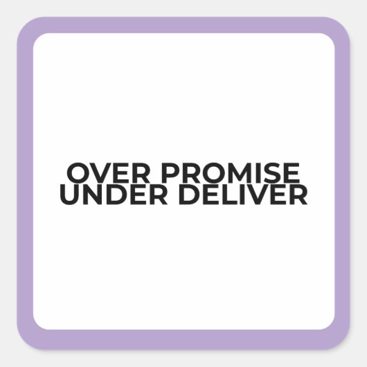 Over Promise Under Deliver Bold Typographic  スクエアシール (正面)