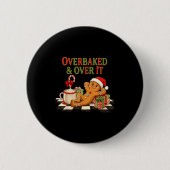 Overbaked And Over It Gingerbread Christmas Baking 缶バッジ (正面)