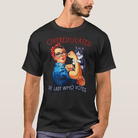 Overeducated Cat Lady Who Votes Rosie The Riveter  Tシャツ (正面)