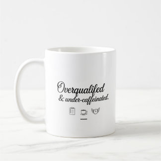 Overqualified & Under-Caffeinated –  Office Mug コーヒーマグカップ