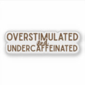 Overstimulated and Undercaffeinated シール (正面)