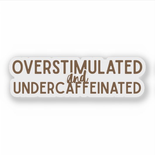 Overstimulated and Undercaffeinated シール (正面)