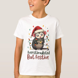 Overstimulated But Festive – Funny Christmas Tシャツ