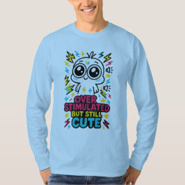Overstimulated But Still Cute – Sensory Overload H Tシャツ