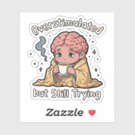 Overstimulated But Still Trying Sticker – Cute Men シール