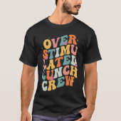 Overstimulated Lunch Lady Crew School Cafeteria Wo Tシャツ (正面)